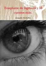 Trasplante de lagrimas y 33 cuentos mas.