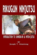 Rikugun Ninjutsu Introduction to Shinobi-Iri & Inton-Jutsu Volume One