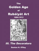 Golden Age of Rubaiyat Art III. The Decorators