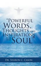 Powerful Words, Thoughts and Inspirations for the Soul