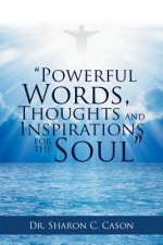 Powerful Words, Thoughts and Inspirations for the Soul