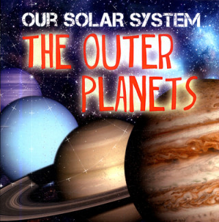 Our Solar System: The Outer Planets