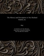 History and Description of the Shetland Islands, Etc.