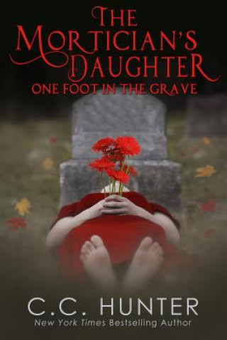 Mortician's Daughter: One Foot in the Grave