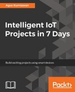 Intelligent IoT Projects in 7 Days