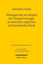 Weisungsrechte am Beispiel des Transportvertrages im deutschen, englischen und franzoesischen Recht
