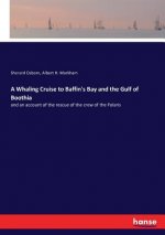 Whaling Cruise to Baffin's Bay and the Gulf of Boothia