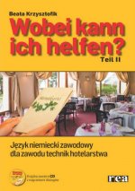 Wobei kann ich helfen? Język niemiecki zawodowy dla zawodu technik hotelarstwa Podręcznik Część 2