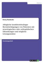 Alltägliche krankheitsbedingte Beeinträchtigungen von Patienten mit neurologischen oder orthopädischen Erkrankungen und mögliche Lösungsansätze