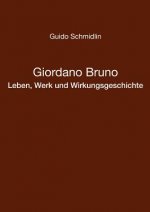 Giordano Bruno - Leben, Werk und Wirkungsgeschichte