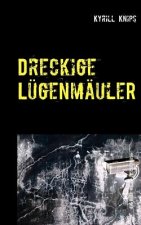 Dreckige Lugenmauler