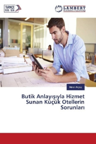 Butik Anlayisiyla Hizmet Sunan Küçük Otellerin Sorunlari