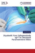 Diyabetik Yara Iyilesmesinde Igf-1'in Oksidatif Parametrelere Etkisi