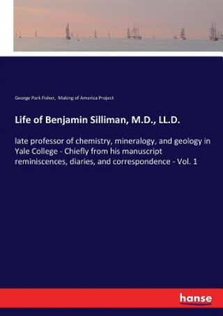 Life of Benjamin Silliman, M.D., LL.D.