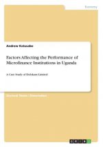 Factors Affecting the Performance of Microfinance Institutions in Uganda