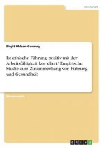 Ist ethische Führung positiv mit der Arbeitsfähigkeit korreliert? Empirische Studie zum Zusammenhang von Führung und Gesundheit