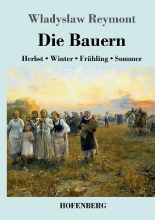 Die Bauern: Herbst - Winter - Frühling - Sommer (German Edition)