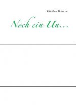 Noch ein Un...