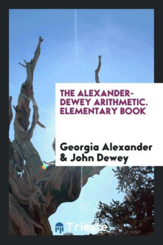Alexander-Dewey Arithmetic. Elementary Book