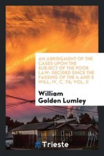 Abridgment of the Cases Upon the Subject of the Poor Law