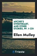 Archie's Sweetheart, and Other Stories, Pp. 1-231