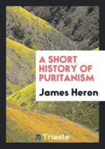 Short History of Puritanism