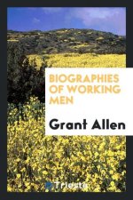 Biographies of Working Men