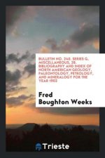 Bulletin No. 240. Series G, Miscellaneous, 28. Bibliography and Index of North American Geology, Paleontology, Petrology, and Mineralogy for the Year