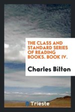 Class and Standard Series of Reading Books. Book IV.