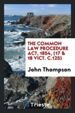 Common Law Procedure Act, 1854, (17 & 18 Vict. C.125)