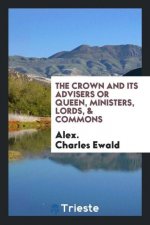 Crown and Its Advisers or Queen, Ministers, Lords, & Commons