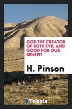 God the Creator of Both Evil and Good for Our Benefit