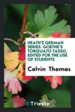 Heath's German Series. Goethe's Torquato Tasso, Edited for the Use of Students