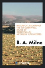 Historical Record of the 1st Cornwall (Duke of Cornwall's) Artillery Volunteers