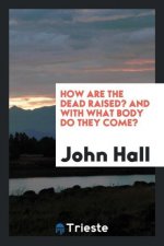 How Are the Dead Raised? and with What Body Do They Come?