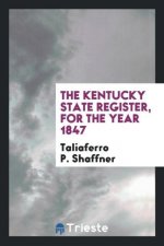 Kentucky State Register, for the Year 1847