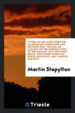 Letters to the Most Noble the Marquis of Lansdowne and the Right Hon. the Earl of Carlisle on the Introduction of the Military Into the King's Bench