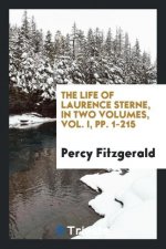 Life of Laurence Sterne, in Two Volumes, Vol. I, Pp. 1-215