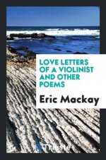 Love Letters of a Violinist, and Other Poems