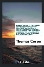 Remains, Historical and Literary, Connected with the Palatine Counties of Lancaster and Chester. Volume C; Collectanea Anglo-Poetica