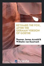 Reynard the Fox, After the German Version of Goethe