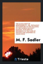Sacrament of Responsibility, Or, Testimony of Scripture to the Teaching of the Church on Holy Baptism