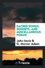 Sacred Songs, Sonnets, and Miscellaneous Poems;