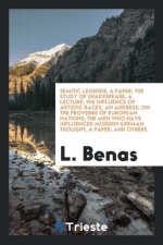 Semitic Legends, a Paper; The Study of Shakespeare, a Lecture; The Influence of Artistic Races, an Address; On the Proverbs of European Nations; The M