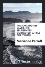 Son and the Ward; Or, Selfishness Corrected