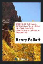 Sprees of the Hall, of Casualty, a Poem in Four Cantos. Finale,   La Byron; A Fragment