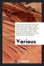 Statutes of the State of Nevada, Passed at the Legislature, 1885, Begun on Monday, the Fifth Day of January, and Ended on Thursday, the Fifth Day of M