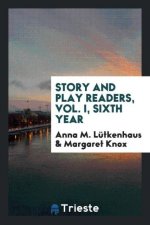 Story and Play Readers, Vol. I, Sixth Year