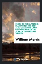 Story of the Glittering Plain Which Has Been Also Called the Land of Living Men or the Acre of the Undying Written