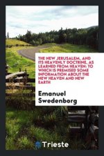 New Jerusalem, and Its Heavenly Doctrine, as Learned from Heaven